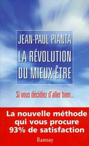 Couverture du livre LA REVOLUTION DU MIEUX-ETRE. Si vous décidiez d'aller bien... de Jean-Paul Pianta