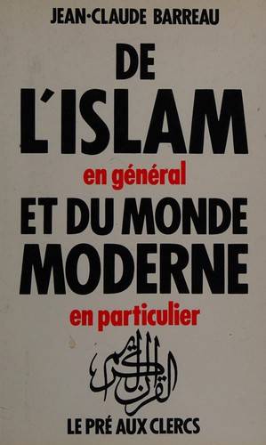 Couverture du livre De l'Islam en général et du monde moderne en particulier de Jean-Claude Barreau