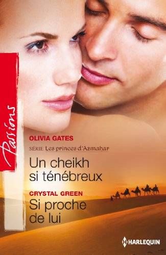 Couverture du livre Un cheikh si ténébreux ; Si proche de lui de Olivia Gates