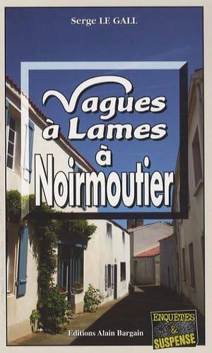 Couverture du livre Vagues à Lames à Noirmoutier de Serge Le Gall