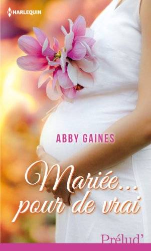 Couverture du livre Mariée... pour de vrai de Abby Gaines