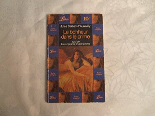 Couverture du livre Le bonheur dans le crime. suivi de La vengeance d'une femme de Jules Barbey d'Aurevilly