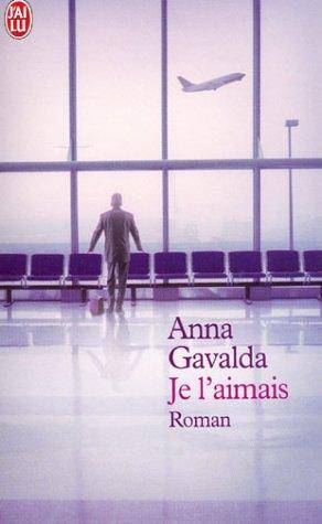 Couverture du livre Je l'aimais de Anna Gavalda