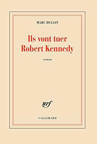 Couverture du livre Ils vont tuer Robert Kennedy de Marc Dugain
