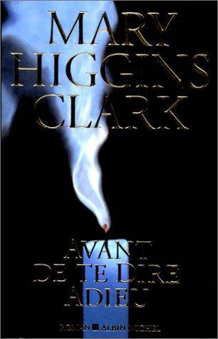 Couverture du livre Avant de te dire adieu de Mary Higgins Clark