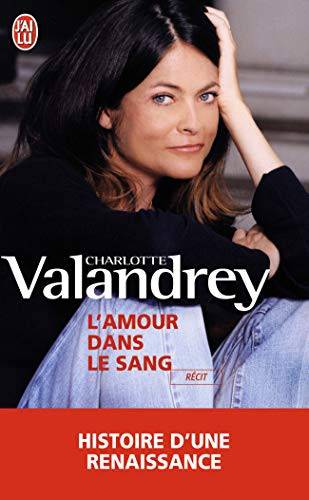 Couverture du livre L'amour dans le sang de Charlotte Valandrey