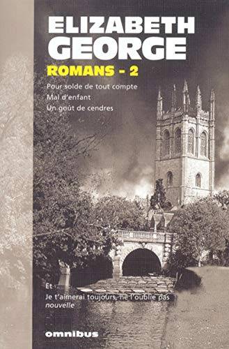 Couverture du livre Romans Tome 2 : Pour solde de tout compte ; Mal d'enfant ; Un goût de cendres ; de Elizabeth George