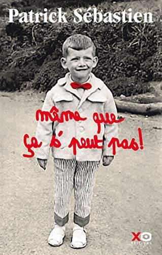 Couverture du livre Même que ça s'peut pas ! de Patrick Sébastien