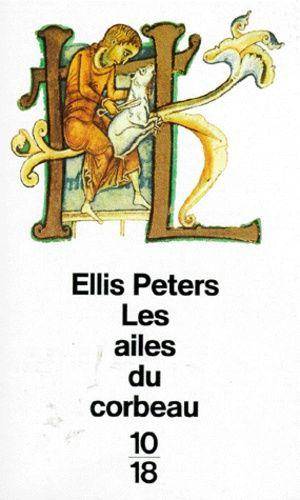 Couverture du livre Les ailes du corbeau de Ellis Peters