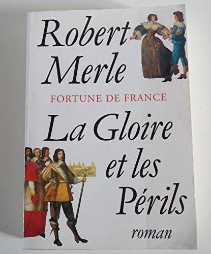 Couverture du livre La gloire et les périls de Robert Merle