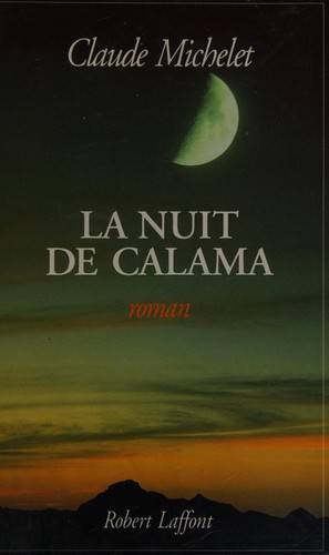 Couverture du livre La nuit de Calama de Claude Michelet