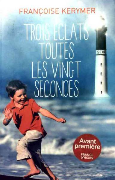 Couverture du livre Trois éclats toutes les vingt secondes : roman de Françoise Kerymer
