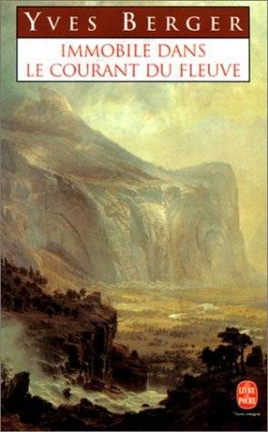 Couverture du livre Immobile dans le courant du fleuve de Yves Berger