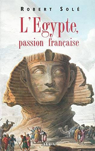 Couverture du livre L'Egypte, passion française de Robert Solé