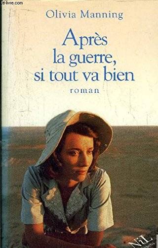 Couverture du livre Après la guerre, si tout va bien de Olivia Manning
