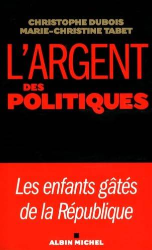 Couverture du livre L'argent des politiques de Christophe Dubois