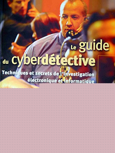 Couverture du livre Le guide du cyberdétective de Alain Stevens