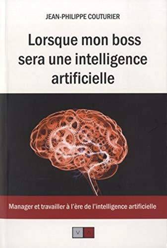 Couverture du livre Lorsque mon boss sera une intelligence artificielle de Jean-Philippe Couturier