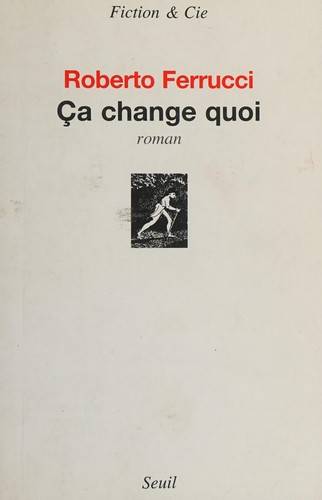 Couverture du livre Ça change quoi de Roberto Ferrucci