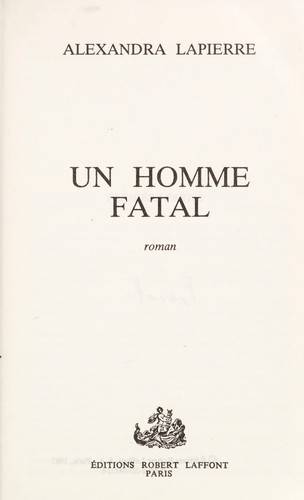 Couverture du livre Un homme fatal de Alexandra Lapierre