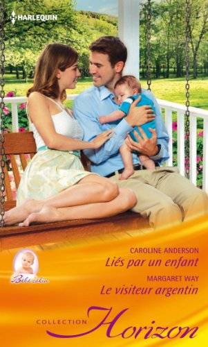 Couverture du livre Liés par un enfant ; Le visiteur argentin de Caroline Anderson