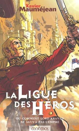 Couverture du livre La ligue des héros ou comment Lord Kraven ne sauva pas l'Empire de Xavier Mauméjean