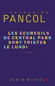 Couverture du livre Les écureuils de Central Park sont tristes le lundi de Katherine Pancol