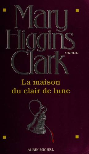 Couverture du livre La maison du clair de lune de Mary Higgins Clark