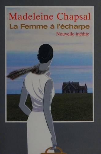 Couverture du livre La femme à l'écharpe de Madeleine Chapsal