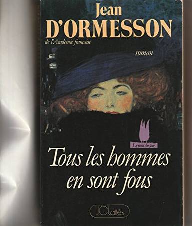 Couverture du livre Tous les hommes en sont fous de Jean d' Ormesson