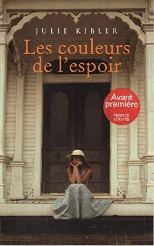 Couverture du livre Les couleurs de l'espoir de Julie Kibler