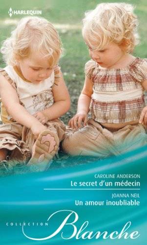 Couverture du livre Le secret d'un médecin ; Un amour inoubliable de Caroline Anderson